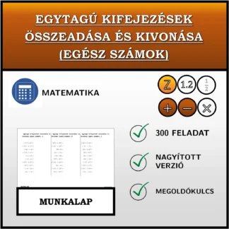 Munkalap: Egytagú kifejezések összeadása és kivonása (egész számok)