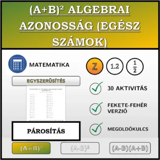 Párosító feladat: (A+B)² algebrai azonosság (egész számok), egyszerűsítés