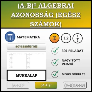 Munkalap: (A-B)² algebrai azonosság (egész számok), egyszerűsítés