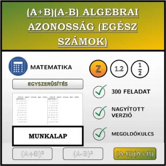 Munkalap: (A+B)(A-B) algebrai azonosság (egész számok), egyszerűsítés