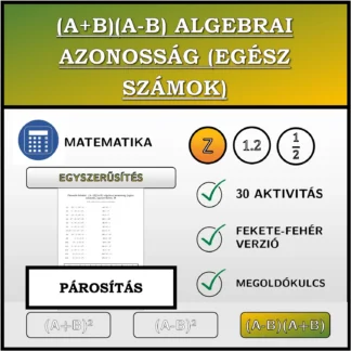 Párosító feladat: (A+B)(A-B) algebrai azonosság (egész számok), egyszerűsítés