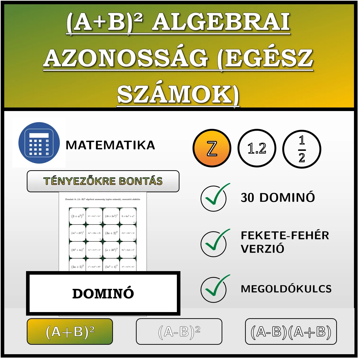 Dominó: (A+B)² algebrai azonosság (egész számok), szorzattá alakítás