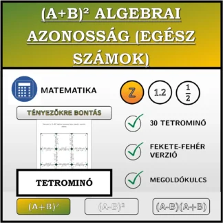 Tetrominó: (A+B)² algebrai azonosság (egész számok), szorzattá alakítás