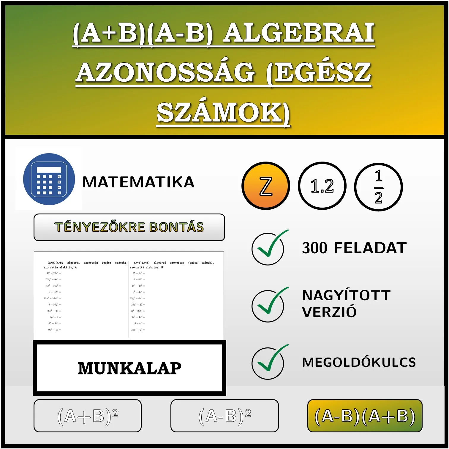 Munkalap: (A+B)(A-B) algebrai azonosság (egész számok), szorzattá alakítás