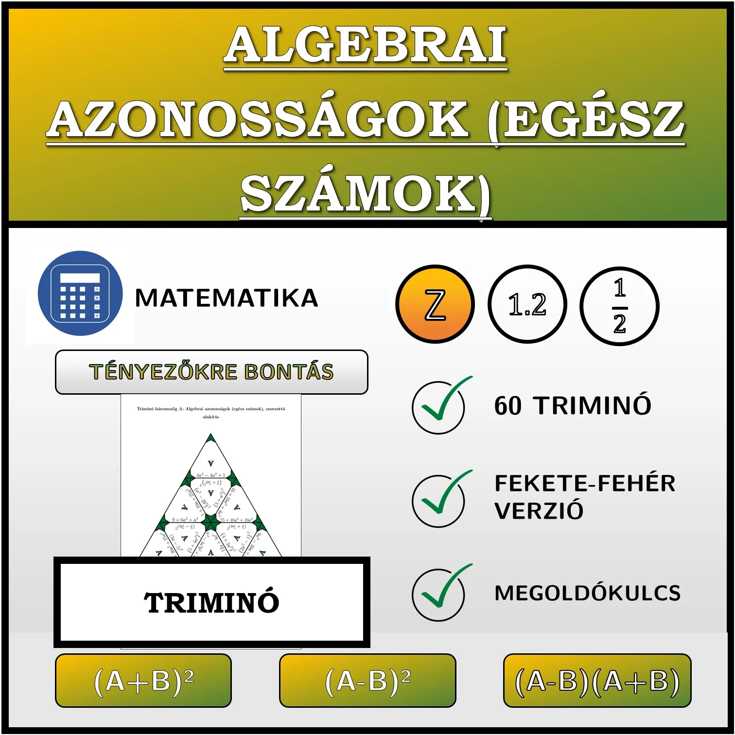 Triminó: Algebrai azonosságok (egész számok), szorzattá alakítás