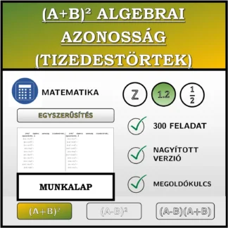 Munkalap: (A+B)² algebrai azonosság (tizedestörtek), egyszerűsítés