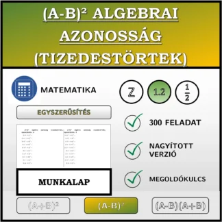 Munkalap: (A-B)² algebrai azonosság (tizedestörtek), egyszerűsítés