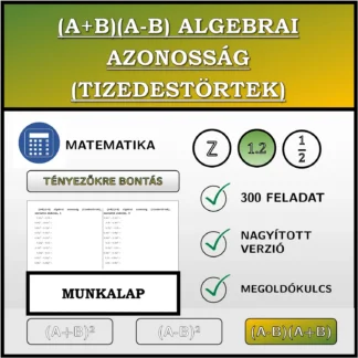 Munkalap: (A+B)(A-B) algebrai azonosság (tizedestörtek), szorzattá alakítás