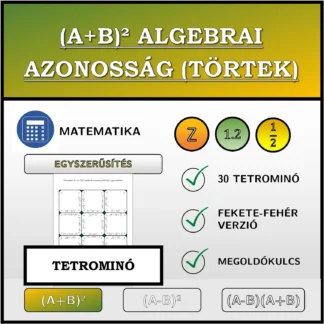 Tetrominó: (A+B)² algebrai azonosság (törtek), egyszerűsítés