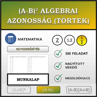 Munkalap: (A-B)² algebrai azonosság (törtek), egyszerűsítés