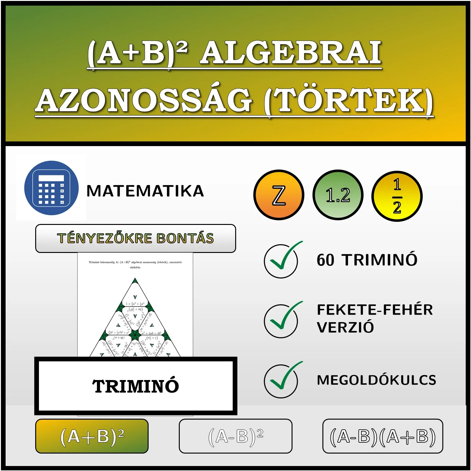 Triminó: (A+B)² algebrai azonosság (törtek), szorzattá alakítás