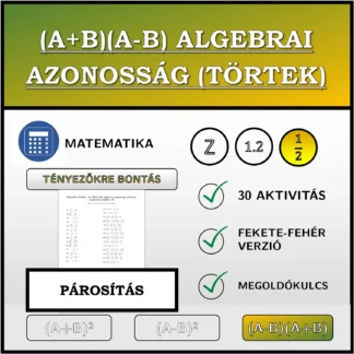 Párosító feladat: (A+B)(A-B) algebrai azonosság (törtek), szorzattá alakítás