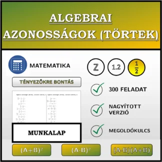 Munkalap: Algebrai azonosságok (törtek), szorzattá alakítás
