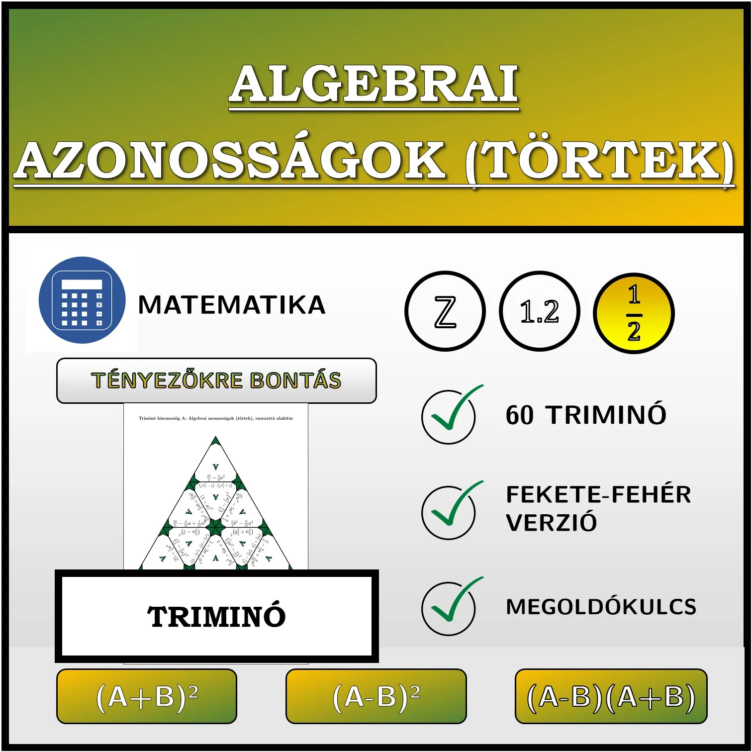 Triminó: Algebrai azonosságok (törtek), szorzattá alakítás