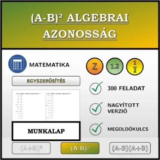 Munkalap: (A-B)² algebrai azonosság, egyszerűsítés