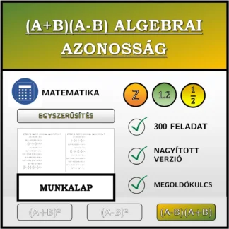 Munkalap: (A+B)(A-B) algebrai azonosság, egyszerűsítés