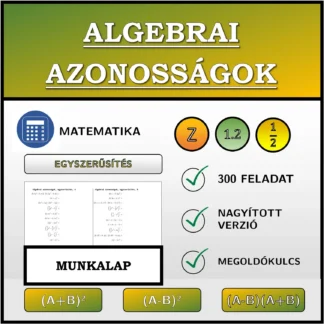 Munkalap: Algebrai azonosságok, egyszerűsítés