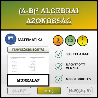 Munkalap: (A-B)² algebrai azonosság, szorzattá alakítás
