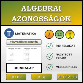 Munkalap: Algebrai azonosságok, szorzattá alakítás