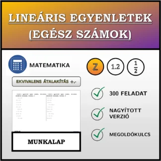 Munkalap: Lineáris egyenletek (egész számok), ekvivalens átalakítás (összeadás, kivonás)
