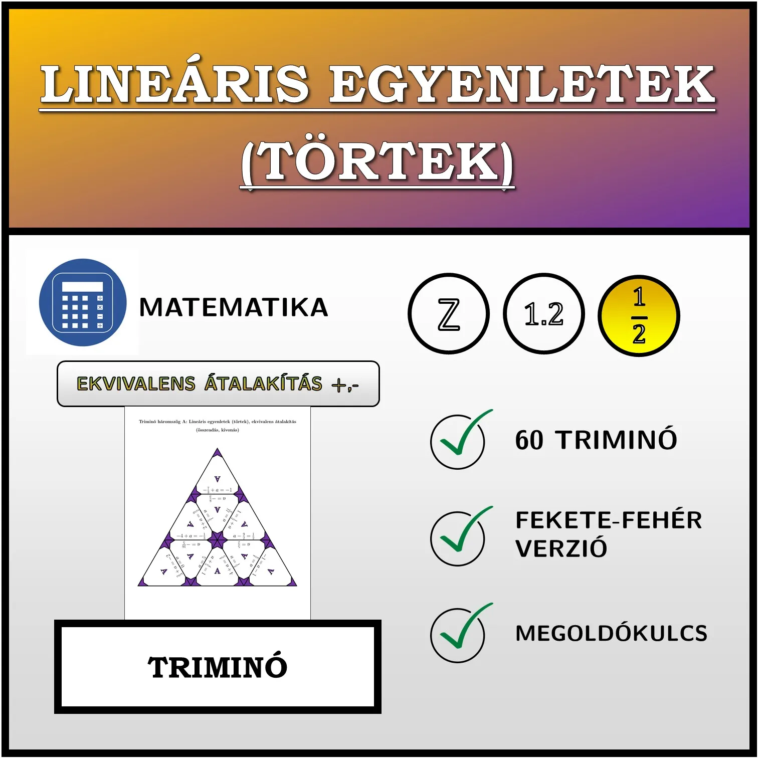Triminó: Lineáris egyenletek (törtek), ekvivalens átalakítás (összeadás, kivonás)