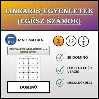 Dominó: Lineáris egyenletek (egész számok), ekvivalens átalakítás (szorzás, osztás), egész gyök