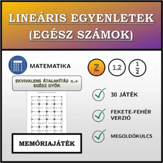 Memóriajáték: Lineáris egyenletek (egész számok), ekvivalens átalakítás (szorzás, osztás), egész gyök
