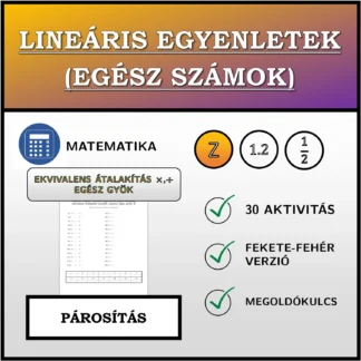 Párosító feladat: Lineáris egyenletek (egész számok), ekvivalens átalakítás (szorzás, osztás), egész gyök