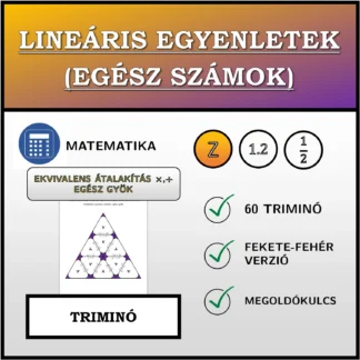 Triminó: Lineáris egyenletek (egész számok), ekvivalens átalakítás (szorzás, osztás), egész gyök