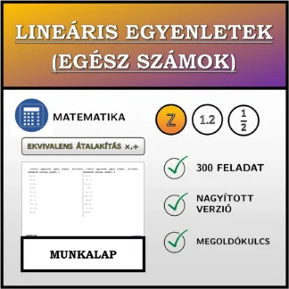 Munkalap: Lineáris egyenletek (egész számok), ekvivalens átalakítás (szorzás, osztás)