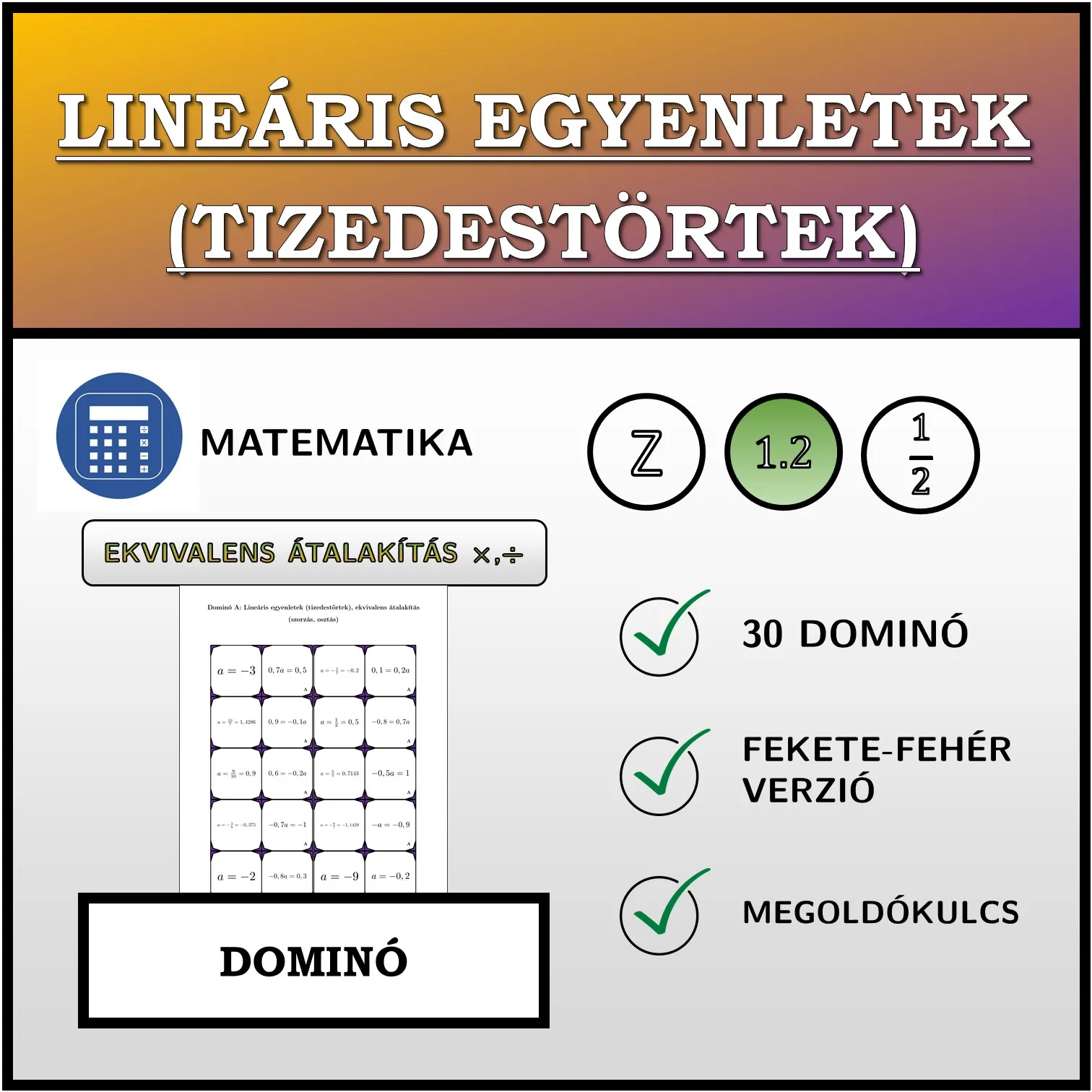 Dominó: Lineáris egyenletek (tizedestörtek), ekvivalens átalakítás (szorzás, osztás)
