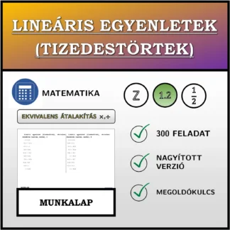 Munkalap: Lineáris egyenletek (tizedestörtek), ekvivalens átalakítás (szorzás, osztás)