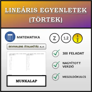 Munkalap: Lineáris egyenletek (törtek), ekvivalens átalakítás (szorzás, osztás)