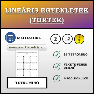 Tetrominó: Lineáris egyenletek (törtek), ekvivalens átalakítás (szorzás, osztás)