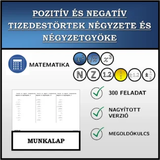 Munkalap: Pozitív és negatív tizedestörtek négyzete és négyzetgyöke
